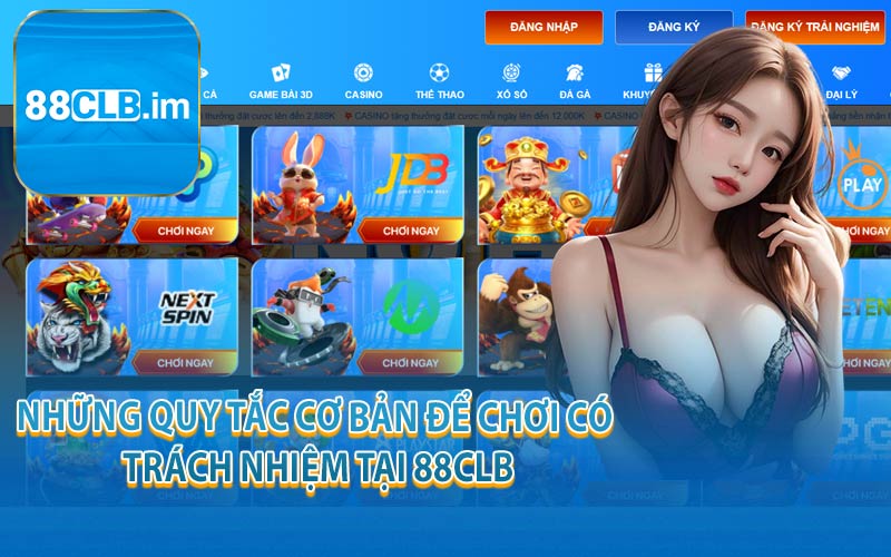 Những Quy Tắc Cơ Bản Để Chơi Có Trách Nhiệm Tại 88CLB